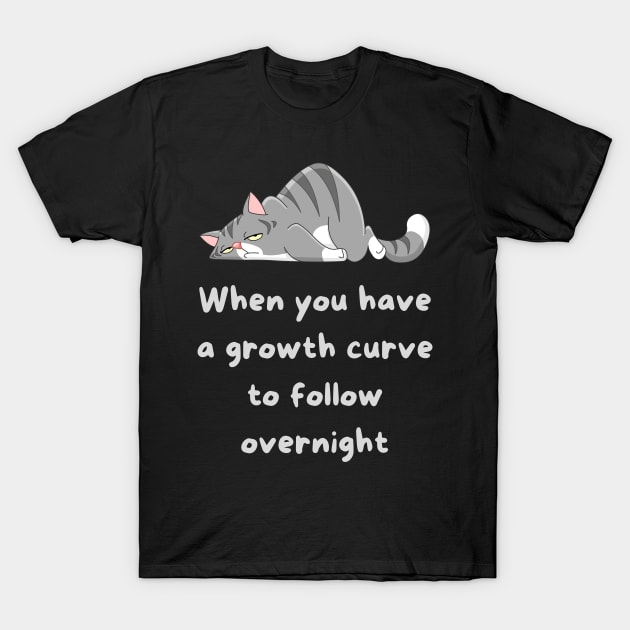 Suffering through an overnight incubation T-Shirt by vickycerdeira